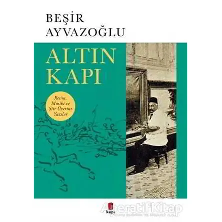 Altın Kapı - Beşir Ayvazoğlu - Kapı Yayınları