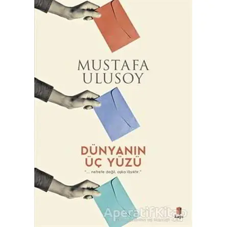Dünyanın Üç Yüzü - Mustafa Ulusoy - Kapı Yayınları
