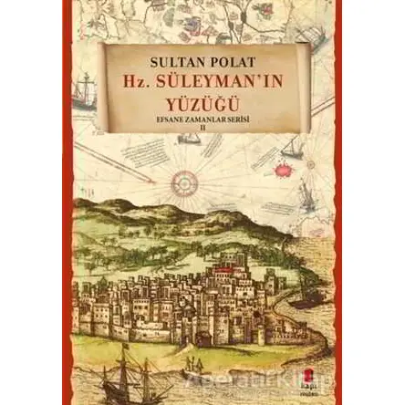 Hz. Süleymanın Yüzüğü - Sultan Polat - Kapı Yayınları
