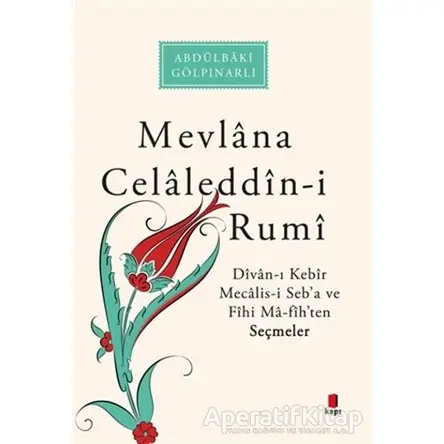 Mevlana Celaleddın-i Rumi - Abdülbaki Gölpınarlı - Kapı Yayınları