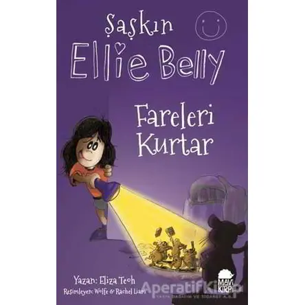 Fareleri Kurtar - Şaşkın Ellie Belly - Eliza Teoh - Mavi Kirpi Yayınları