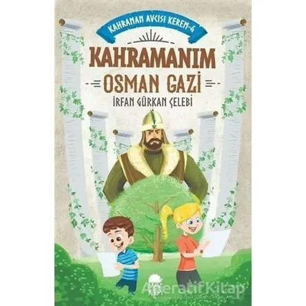 Kahramanım Osman Gazi - Kahraman Avcısı Kerem 4 - İrfan Gürkan Çelebi - Mavi Kirpi Yayınları