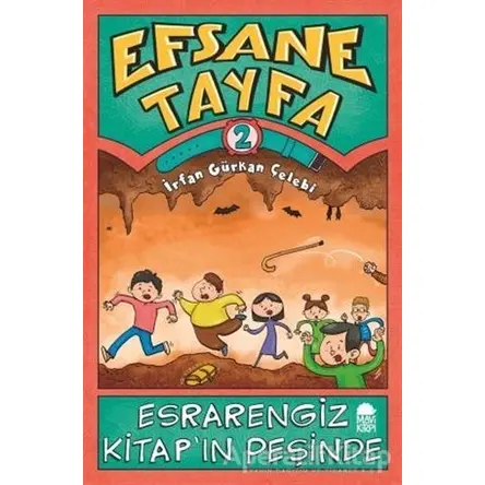 Esrarengiz Kitapın Peşinde - Efsane Tayfa 2 - İrfan Gürkan Çelebi - Mavi Kirpi Yayınları