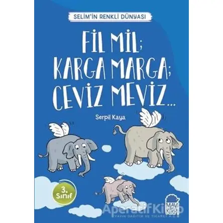Fil Mil; Karga Marga; Ceviz Meviz - Selim’in Renkli Dünyası / 3. Sınıf Okuma Kitabı
