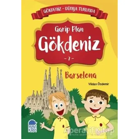 Garip Plan Gökdeniz Barselona - Gökdeniz Dünya Turunda 7 - Vildan Özdemir - Mavi Kirpi Yayınları