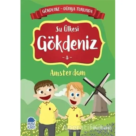 Su Ülkesi Gökdeniz Amsterdam - Gökdeniz Dünya Turunda 8 - Vildan Özdemir - Mavi Kirpi Yayınları