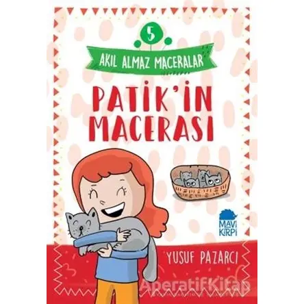 Patikin Macerası - Akıl Almaz Maceralar 5 - Yusuf Pazarcı - Mavi Kirpi Yayınları