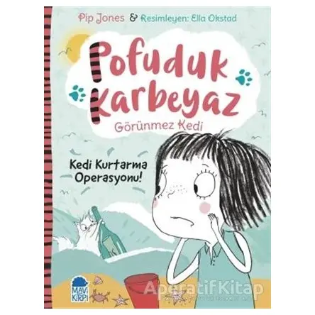 Pofuduk Karbeyaz - Kedi Kurtarma Operasyonu! - Pip Jones - Mavi Kirpi Yayınları