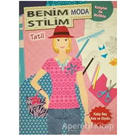Benim Moda Stilim Tatil - Kolektif - Revzen Kitap