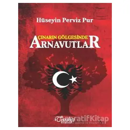 Çınarın Gölgesinde Arnavutlar - Hüseyin Perviz Pur - Tarihçi Kitabevi