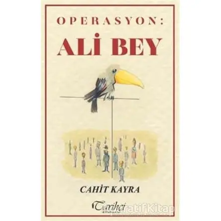 Operasyon: Ali Bey - Cahit Kayra - Tarihçi Kitabevi