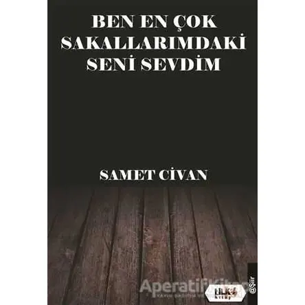 Ben En Çok Sakallarımdaki Seni Sevdim - Samet Civan - Tilki Kitap