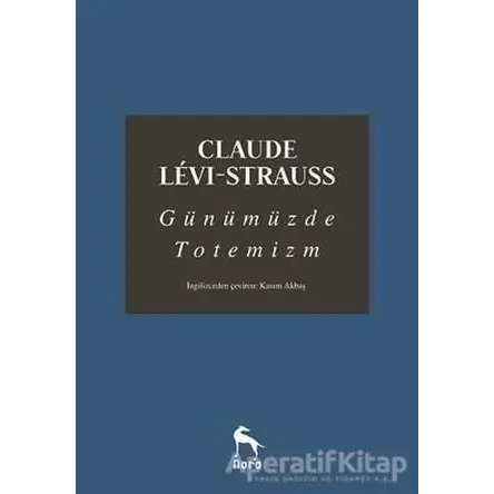 Günümüzde Totemizm - Claude Levi Strauss - Nora Kitap
