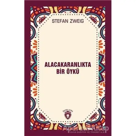 Alacakaranlıkta Bir Öykü - Stefan Zweig - Dorlion Yayınları