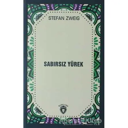 Sabırsız Yürek - Stefan Zweig - Dorlion Yayınları