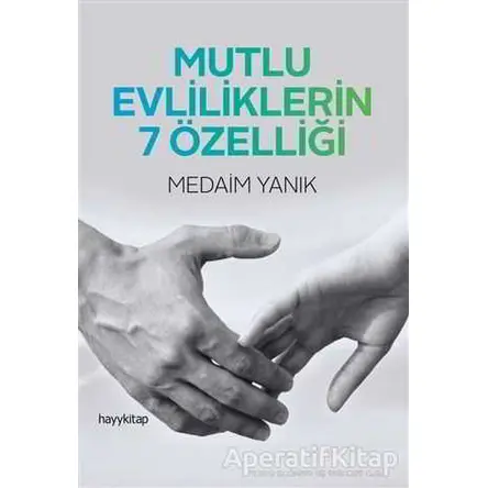 Mutlu Evliliklerin 7 Özelliği - Medaim Yanık - Hayykitap