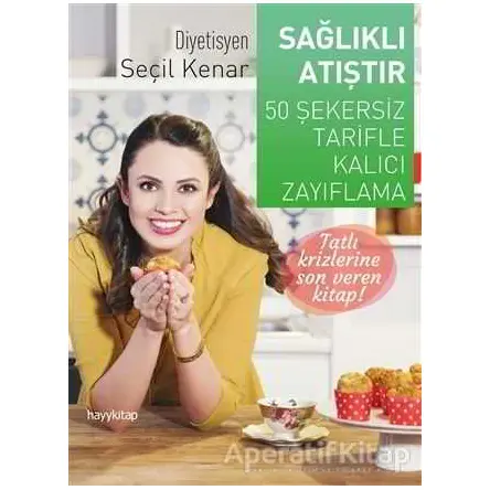 Sağlıklı Atıştır - Seçil Kenar - Hayykitap