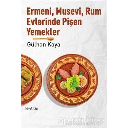 Ermeni, Musevi, Rum Evlerinde Pişen Yemekler - Gülhan Kaya - Hayykitap