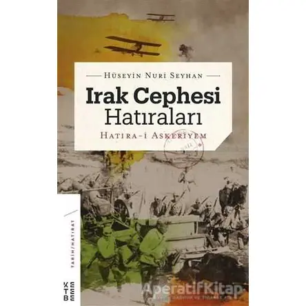 Irak Cephesi Hatıraları - Hüseyin Nuri Seyhan - Ketebe Yayınları