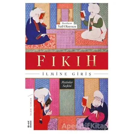 Fıkıh İlmine Giriş - Kolektif - Ketebe Yayınları