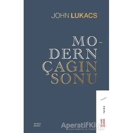 Modern Çağın Sonu - John Lukacs - Ketebe Yayınları