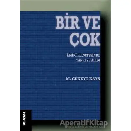 Bir ve Çok - M. Cüneyt Kaya - Klasik Yayınları