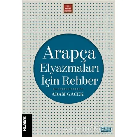 Arapça Elyazmaları İçin Rehber - Adam Gacek - Klasik Yayınları
