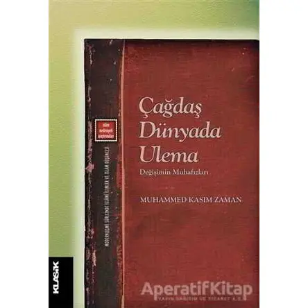 Çağdaş Dünyada Ulema - Muhammed Kasım Zaman - Klasik Yayınları