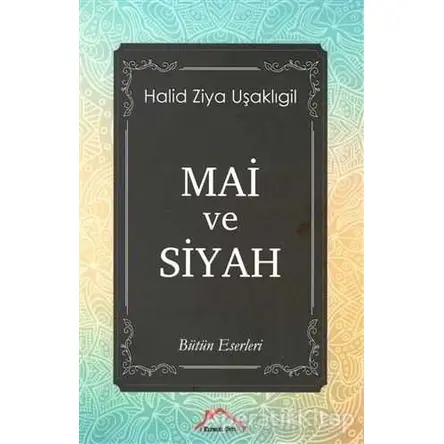 Mai ve Siyah - Halid Ziya Uşaklıgil - Kırmızı Çatı Yayınları