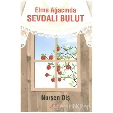 Elma Ağacında Sevdalı Bulut - Nurşen Diş - Kırmızı Çatı Yayınları
