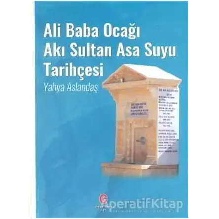 Ali Baba Ocağı Akı Sultan Asa Suyu Tarihçesi - Yahya Aslandaş - Can Yayınları (Ali Adil Atalay)