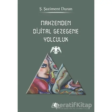 Mahzenden Dijital Gezegene Yolculuk - Ş. Şaziment Duran - Meşe Kitaplığı