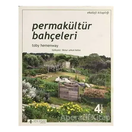 Permakültür Bahçeleri - Toby Hemenway - Yeni İnsan Yayınevi