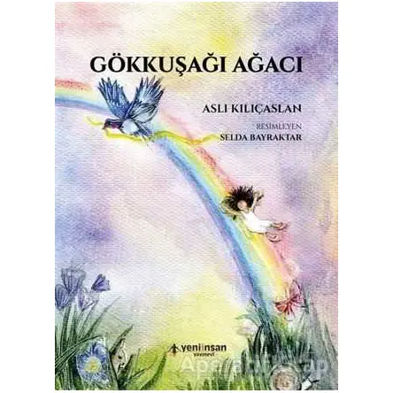 Gökkuşağı Ağacı - Aslı Kılıçaslan - Yeni İnsan Yayınevi