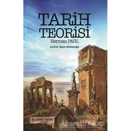 Tarih Teorisi - Herman Paul - Yeni İnsan Yayınevi