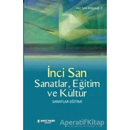 Sanatlar, Eğitim ve Kültür - İnci San - Yeni İnsan Yayınevi