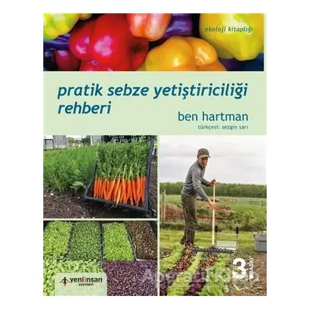 Pratik Sebze Yetiştiriciliği Rehberi - Ben Hartman - Yeni İnsan Yayınevi