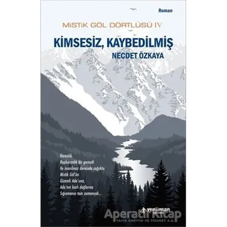 Mistik Göl Dörtlüsü 4 - Kimsesiz, Kaybedilmiş - Necdet Özkaya - Yeni İnsan Yayınevi