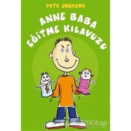 Anne Baba Eğitme Kılavuzu - Pete Johnson - Büyülü Fener Yayınları
