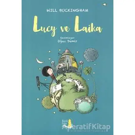 Lucy ve Laika - Will Buckinghan - Büyülü Fener Yayınları