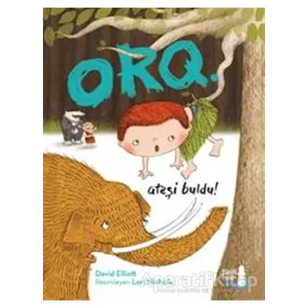 Orq: Ateşi Buldu! - David Elliott - Büyülü Fener Yayınları