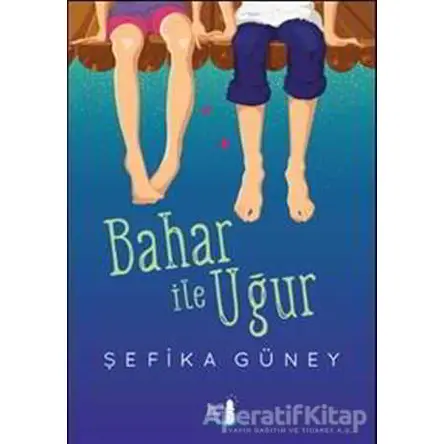Bahar ile Uğur - Şefika Güney - Büyülü Fener Yayınları