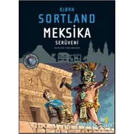 Meksika Serüveni - Bjorn Sortland - Büyülü Fener Yayınları