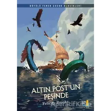 Altın Postun Peşinde - Felicity Brooks - Büyülü Fener Yayınları