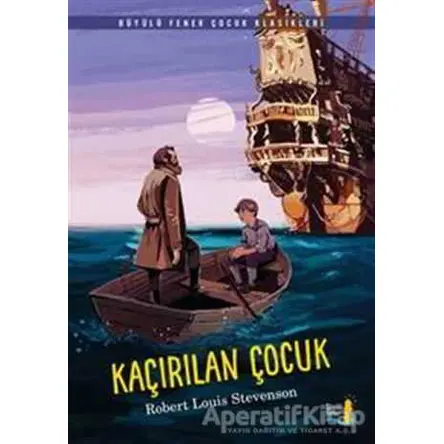 Kaçırılan Çocuk - Robert Louis Stevenson - Büyülü Fener Yayınları