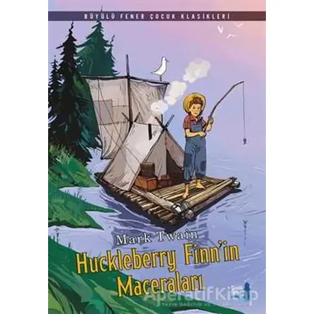 Huckleberry Finn’in Maceraları - Mark Twain - Büyülü Fener Yayınları