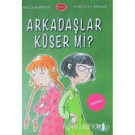 Arkadaşlar Küser Mi? - Helena Bross - Büyülü Fener Yayınları