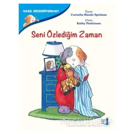 Seni Özlediğim Zaman - Nasıl Hissediyorum? - Cornelia Maude Spelman - Büyülü Fener Yayınları