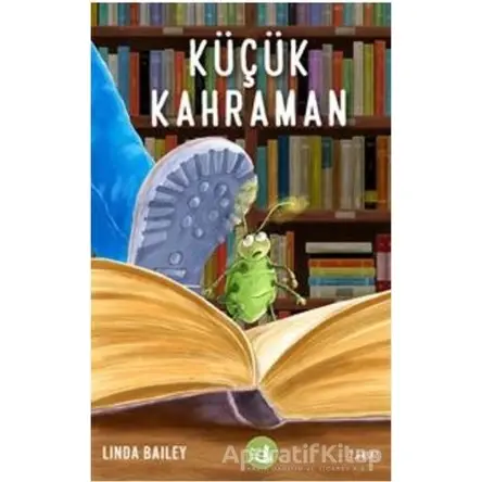 Küçük Kahraman - Linda Bailey - Büyülü Fener Yayınları