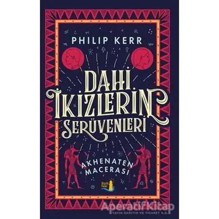 Dahi İkizlerin Serüvenleri - Akhenaten Macerası - Philip Kerr - Büyülü Fener Yayınları